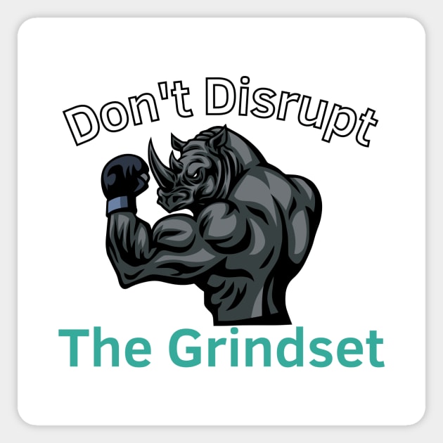 Don't Disrupt The Grindset Sticker by Statement-Designs